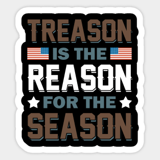 Treason Is The Reason For The Season Sticker